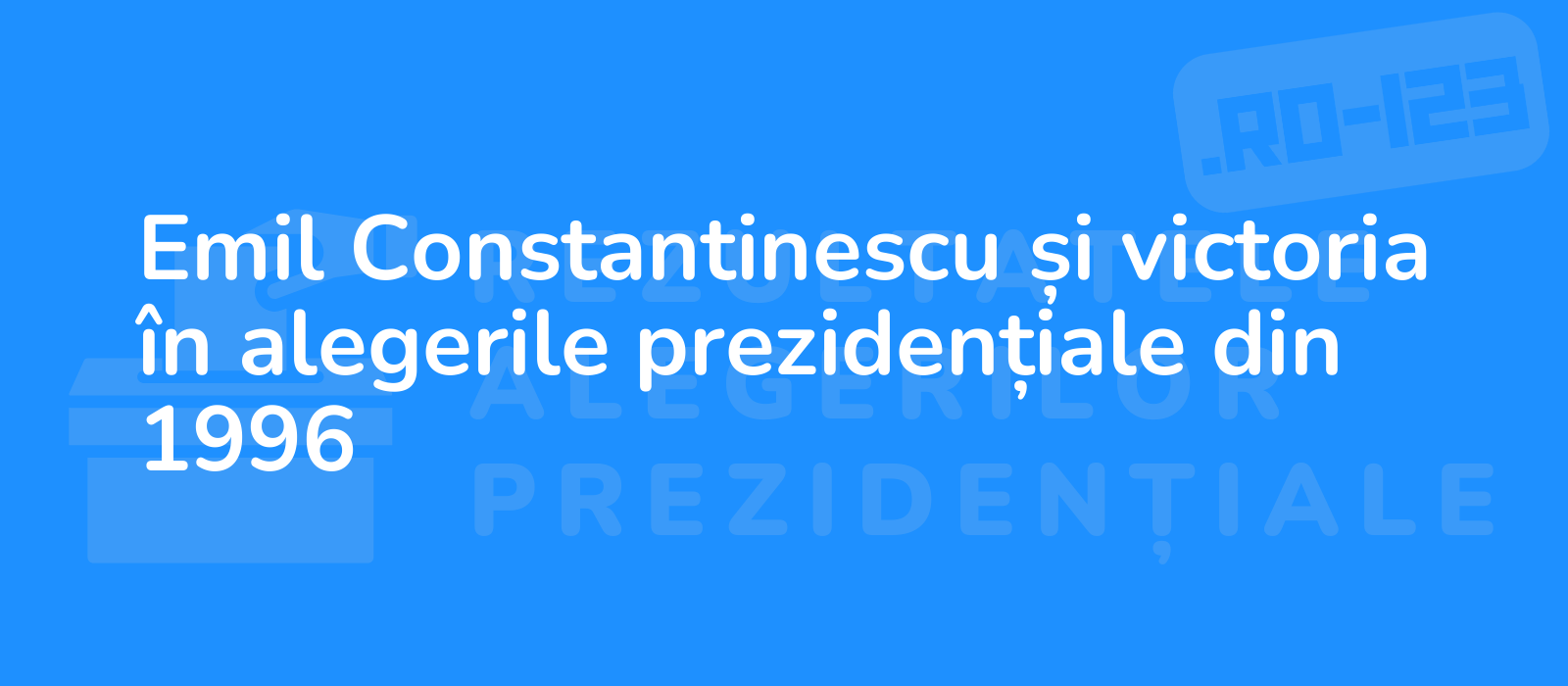 Emil Constantinescu și victoria în alegerile prezidențiale din 1996