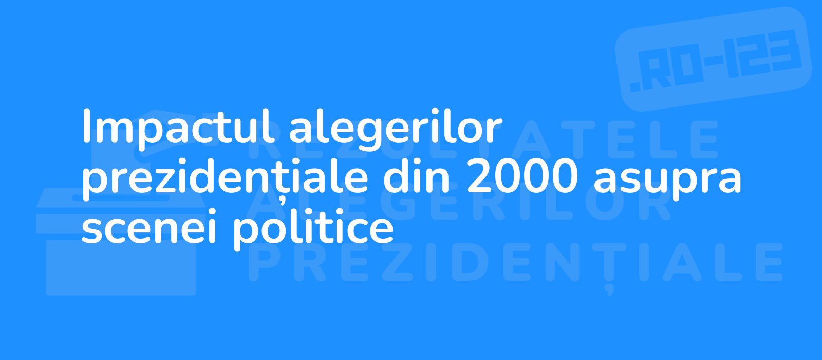 Impactul alegerilor prezidențiale din 2000 asupra scenei politice